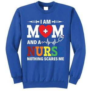 I Am Mom And Nurse Nothing Scares Me Nurse Day Appreciation Gift Sweatshirt