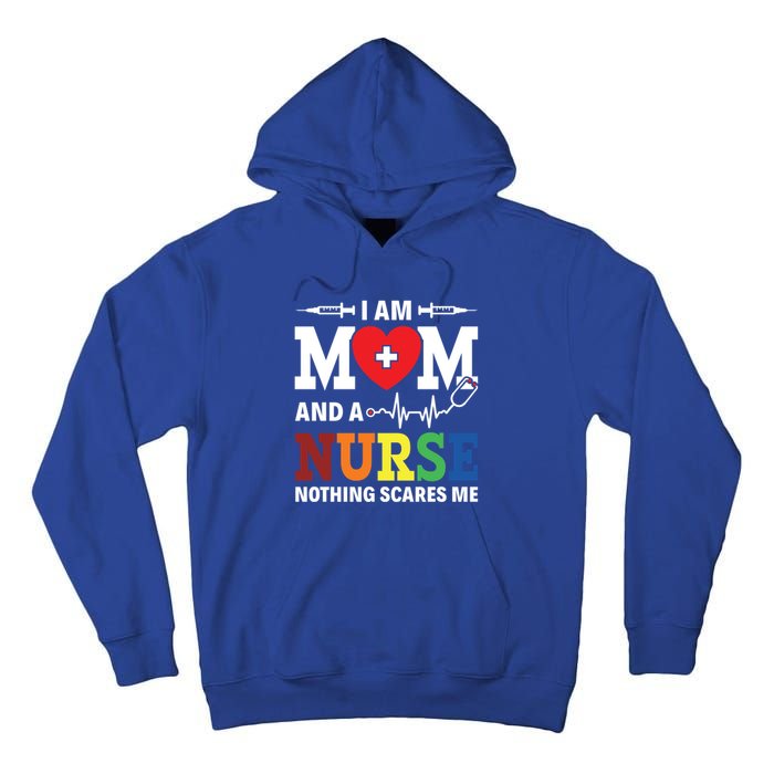 I Am Mom And Nurse Nothing Scares Me Nurse Day Appreciation Gift Tall Hoodie