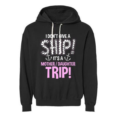 Its A Mother Daughter Trip Cruise Ship Wear Gift Garment-Dyed Fleece Hoodie