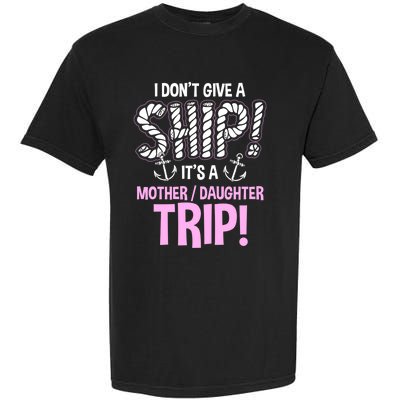 Its A Mother Daughter Trip Cruise Ship Wear Gift Garment-Dyed Heavyweight T-Shirt