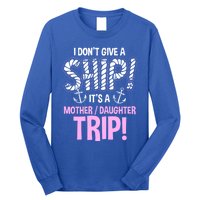 Its A Mother Daughter Trip Cruise Ship Wear Gift Long Sleeve Shirt