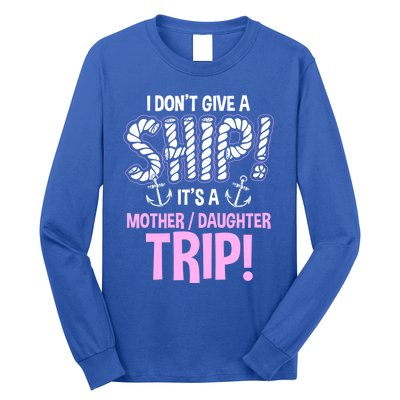 Its A Mother Daughter Trip Cruise Ship Wear Gift Long Sleeve Shirt