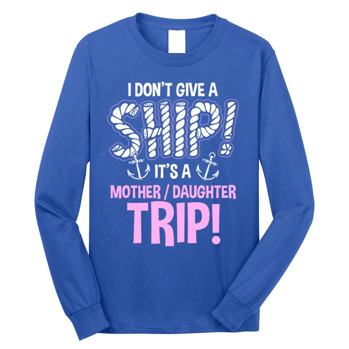 Its A Mother Daughter Trip Cruise Ship Wear Gift Long Sleeve Shirt