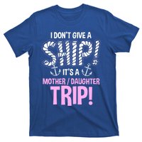 Its A Mother Daughter Trip Cruise Ship Wear Gift T-Shirt