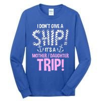 Its A Mother Daughter Trip Cruise Ship Wear Gift Tall Long Sleeve T-Shirt