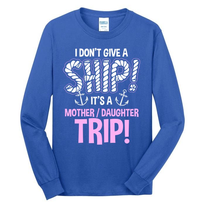 Its A Mother Daughter Trip Cruise Ship Wear Gift Tall Long Sleeve T-Shirt