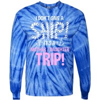 Its A Mother Daughter Trip Cruise Ship Wear Gift Tie-Dye Long Sleeve Shirt