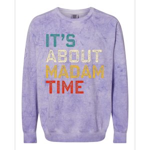 Its About Madam Time Kamala Harris 2024 President Women Gift Colorblast Crewneck Sweatshirt