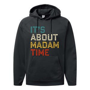 Its About Madam Time Kamala Harris 2024 President Women Gift Performance Fleece Hoodie