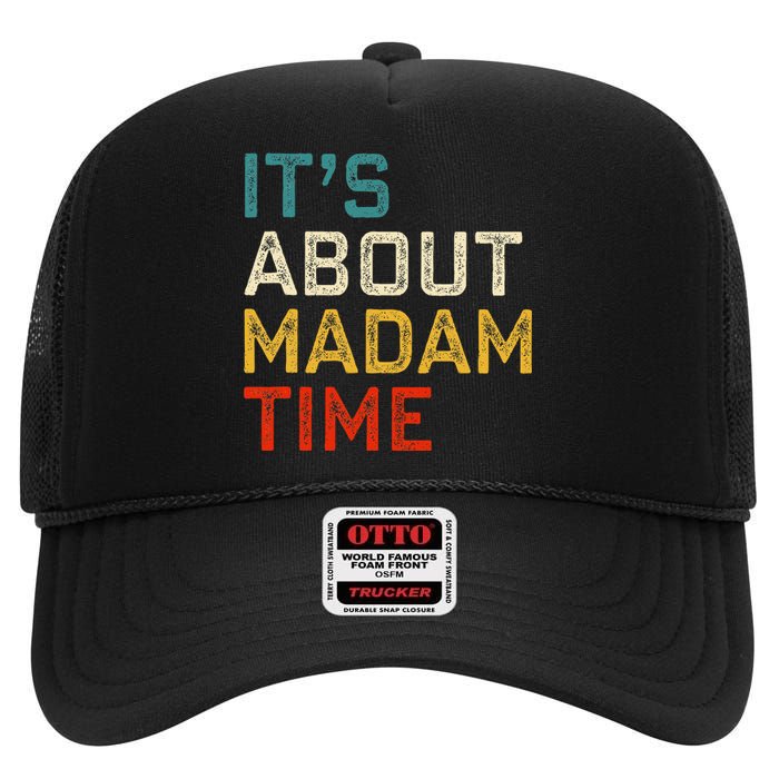 Its About Madam Time Kamala Harris 2024 President Women Gift High Crown Mesh Back Trucker Hat