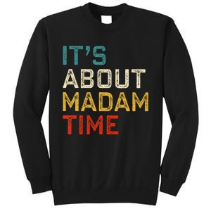 Its About Madam Time Kamala Harris 2024 President Women Gift Sweatshirt