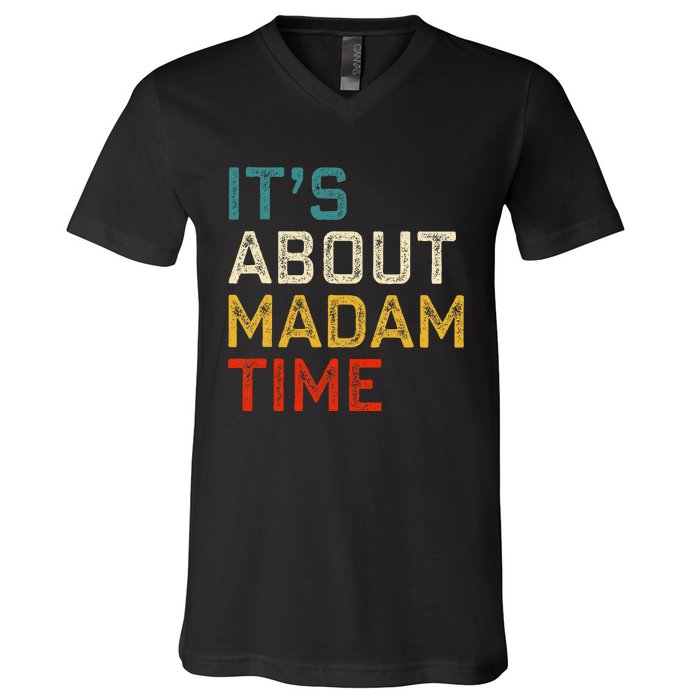 Its About Madam Time Kamala Harris 2024 President Women Gift V-Neck T-Shirt