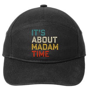 Its About Madam Time Kamala Harris 2024 President Women Gift 7-Panel Snapback Hat