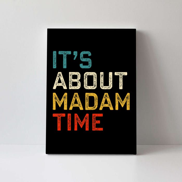 Its About Madam Time Kamala Harris 2024 President Women Gift Canvas