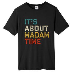 Its About Madam Time Kamala Harris 2024 President Women Gift Tall Fusion ChromaSoft Performance T-Shirt