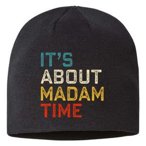 Its About Madam Time Kamala Harris 2024 President Women Gift Sustainable Beanie