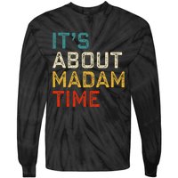 Its About Madam Time Kamala Harris 2024 President Women Gift Tie-Dye Long Sleeve Shirt