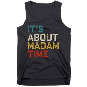 Its About Madam Time Kamala Harris 2024 President Women Gift Tank Top