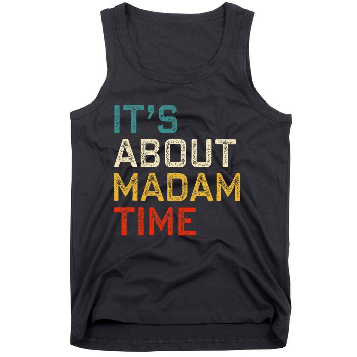 Its About Madam Time Kamala Harris 2024 President Women Gift Tank Top