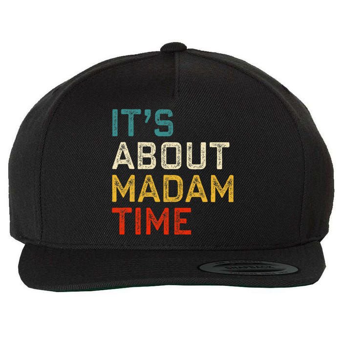 Its About Madam Time Kamala Harris 2024 President Women Gift Wool Snapback Cap