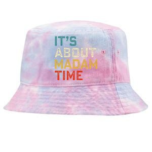 Its About Madam Time Kamala Harris 2024 President Women Gift Tie-Dyed Bucket Hat