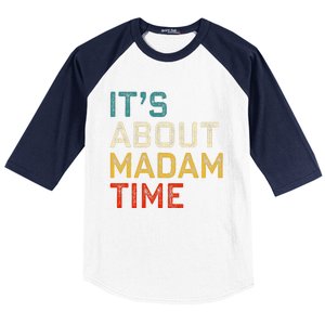 Its About Madam Time Kamala Harris 2024 President Women Gift Baseball Sleeve Shirt