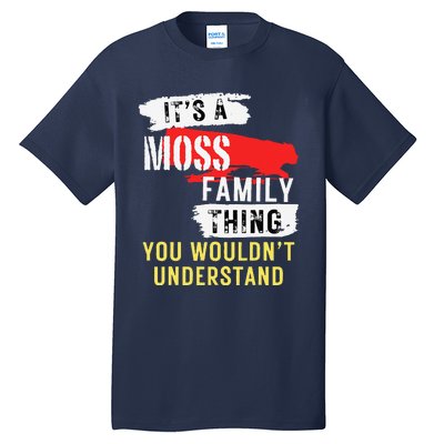 ItS A Moss Family Thing Funny Tall T-Shirt