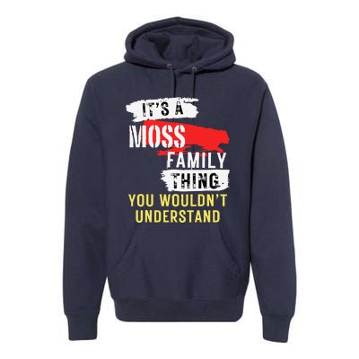 ItS A Moss Family Thing Funny Premium Hoodie