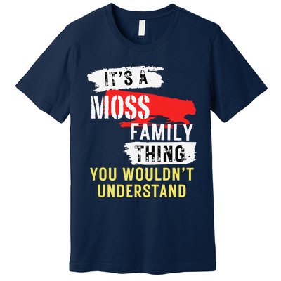 ItS A Moss Family Thing Funny Premium T-Shirt