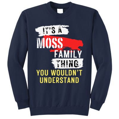 ItS A Moss Family Thing Funny Tall Sweatshirt