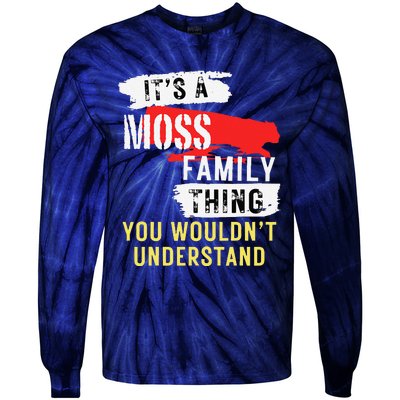 ItS A Moss Family Thing Funny Tie-Dye Long Sleeve Shirt