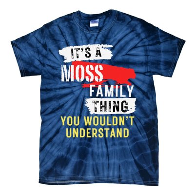 ItS A Moss Family Thing Funny Tie-Dye T-Shirt