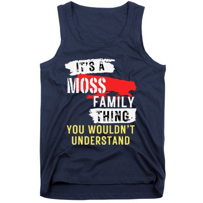 ItS A Moss Family Thing Funny Tank Top