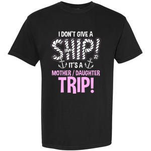 ItS A Mother Daughter Trip Cruise Ship Wear Garment-Dyed Heavyweight T-Shirt