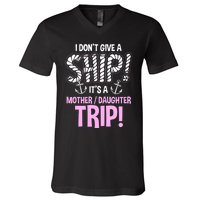 ItS A Mother Daughter Trip Cruise Ship Wear V-Neck T-Shirt