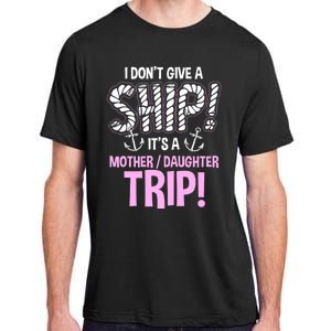 ItS A Mother Daughter Trip Cruise Ship Wear Adult ChromaSoft Performance T-Shirt