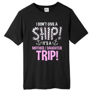 ItS A Mother Daughter Trip Cruise Ship Wear Tall Fusion ChromaSoft Performance T-Shirt