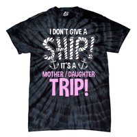 ItS A Mother Daughter Trip Cruise Ship Wear Tie-Dye T-Shirt