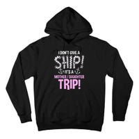 ItS A Mother Daughter Trip Cruise Ship Wear Tall Hoodie