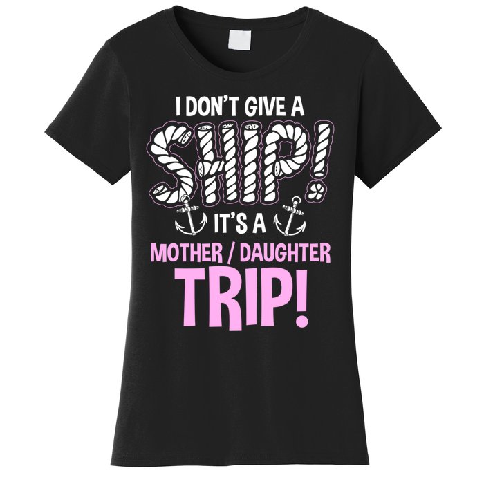 ItS A Mother Daughter Trip Cruise Ship Wear Women's T-Shirt