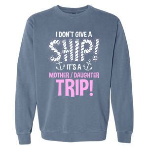 ItS A Mother Daughter Trip Cruise Ship Wear Garment-Dyed Sweatshirt