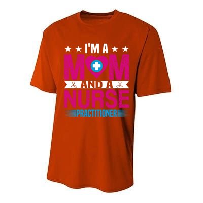 IM A Mom And A Nurse Practitioner Funny Np Nurse Mom Gift Performance Sprint T-Shirt