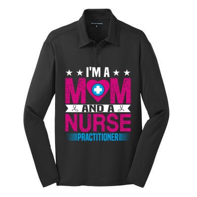 IM A Mom And A Nurse Practitioner Funny Np Nurse Mom Gift Silk Touch Performance Long Sleeve Polo