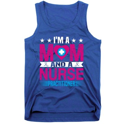 IM A Mom And A Nurse Practitioner Funny Np Nurse Mom Gift Tank Top