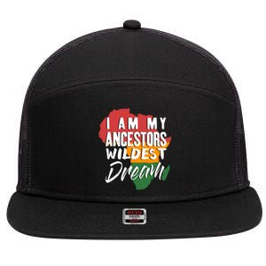 I Am My Ancestors Wildest Dream Gift Black History Month Meaningful Gift 7 Panel Mesh Trucker Snapback Hat