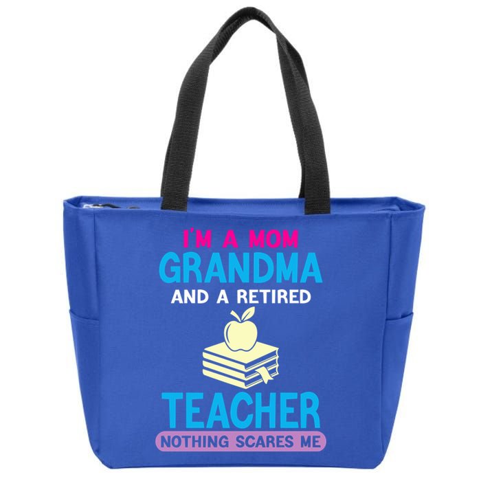 Im A Mom Grandma And A Retired Teacher Grandma Teachers Gift Zip Tote Bag