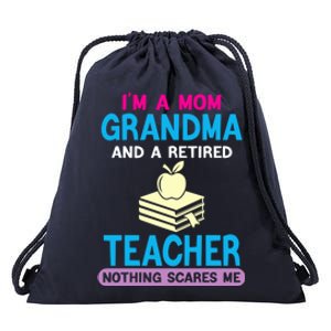 Im A Mom Grandma And A Retired Teacher Grandma Teachers Gift Drawstring Bag