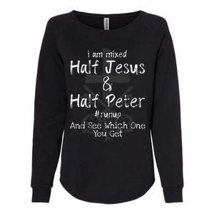 I Am Mixed Half Jesus And Half Peter Christian Runup Gift Womens California Wash Sweatshirt