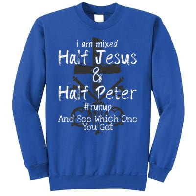 I Am Mixed Half Jesus And Half Peter Christian Runup Gift Tall Sweatshirt