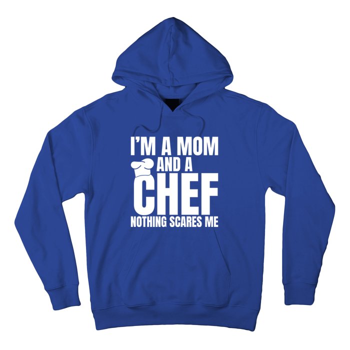 Im A Mom And A Chef Nothing Scares Me Kitchen Culinary Cook Gift Hoodie